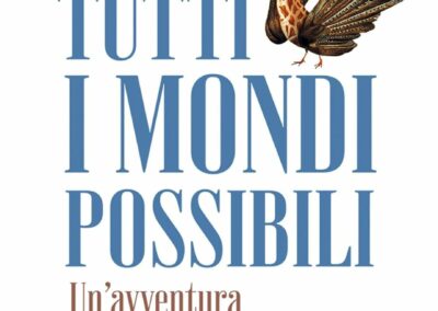 Tutti i mondi possibili. Un’avventura nella grande biblioteca dell’evoluzione